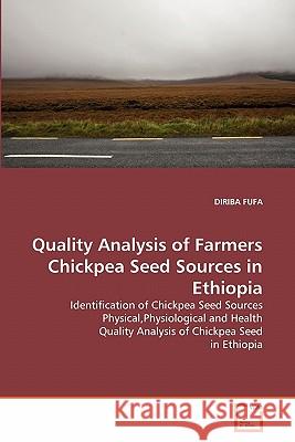 Quality Analysis of Farmers Chickpea Seed Sources in Ethiopia Diriba Fufa 9783639319705 VDM Verlag