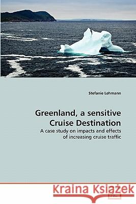 Greenland, a sensitive Cruise Destination Lehmann, Stefanie 9783639319897