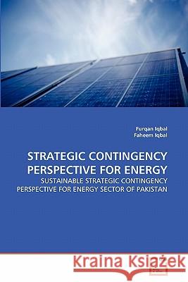 Strategic Contingency Perspective for Energy Furqan Iqbal Faheem Iqbal 9783639319934