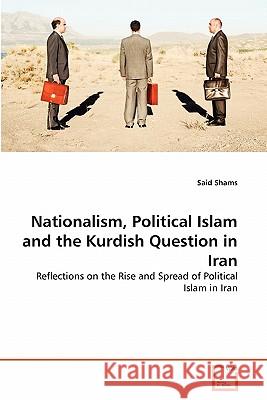 Nationalism, Political Islam and the Kurdish Question in Iran Said Shams 9783639320060