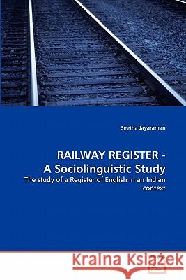 RAILWAY REGISTER - A Sociolinguistic Study Jayaraman, Seetha 9783639320404