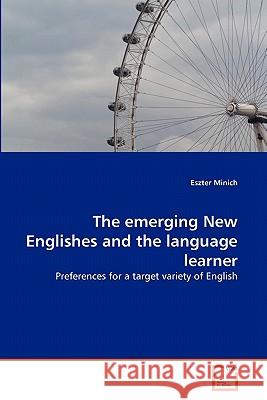 The emerging New Englishes and the language learner Minich, Eszter 9783639320411