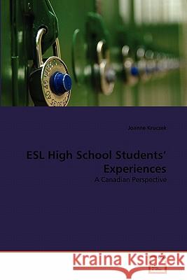 ESL High School Students' Experiences Joanne Kruczek 9783639320688