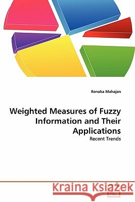 Weighted Measures of Fuzzy Information and Their Applications Renuka Mahajan 9783639320763