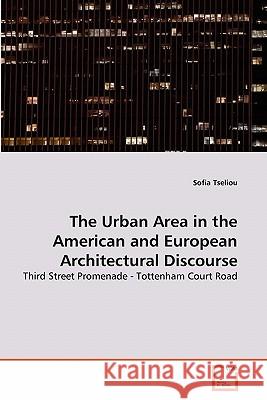 The Urban Area in the American and European Architectural Discourse Sofia Tseliou 9783639321401 VDM Verlag