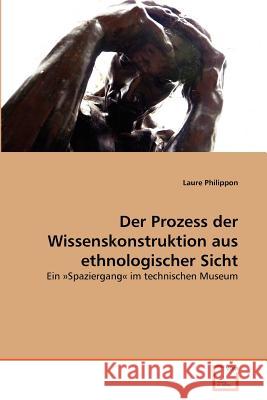 Der Prozess der Wissenskonstruktion aus ethnologischer Sicht Philippon, Laure 9783639321470