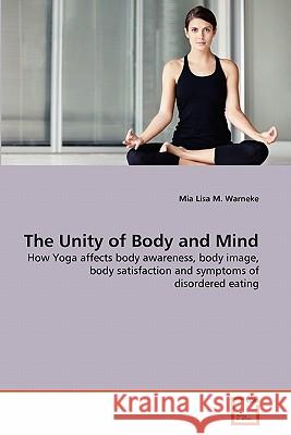 The Unity of Body and Mind Mia Lisa M. Warneke 9783639321586 VDM Verlag