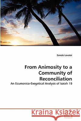 From Animosity to a Community of Reconciliation Sanele Lavatai 9783639321654 VDM Verlag