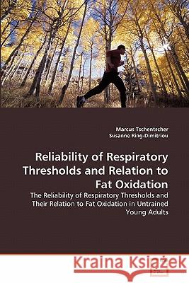 Reliability of Respiratory Thresholds and Relation to Fat Oxidation Marcus Tschentscher Susanne Ring-Dimitriou 9783639321944 VDM Verlag