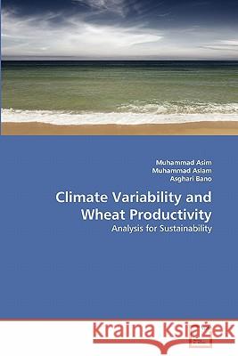 Climate Variability and Wheat Productivity Muhammad Asim Muhammad Aslam Asghari Bano 9783639322019 VDM Verlag