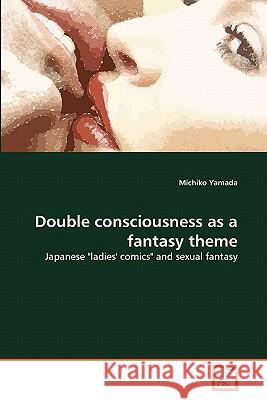 Double consciousness as a fantasy theme Yamada, Michiko 9783639322323 VDM Verlag
