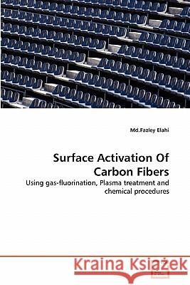 Surface Activation Of Carbon Fibers Elahi, MD Fazley 9783639322330 VDM Verlag