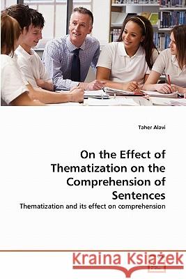 On the Effect of Thematization on the Comprehension of Sentences Taher Alavi 9783639322415 VDM Verlag