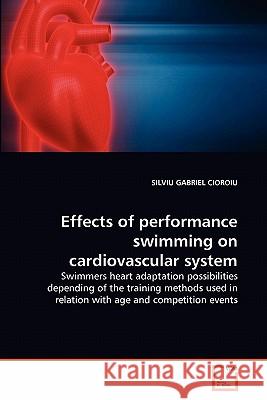 Effects of performance swimming on cardiovascular system Cioroiu, Silviu Gabriel 9783639322422 VDM Verlag