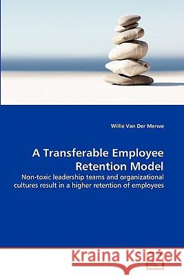 A Transferable Employee Retention Model Willie Va 9783639322606 VDM Verlag