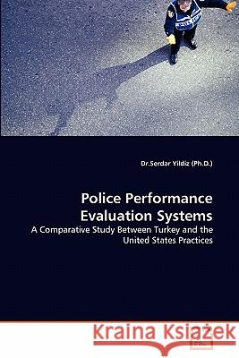 Police Performance Evaluation Systems Dr Serdar Yildi 9783639322637 VDM Verlag