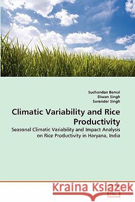 Climatic Variability and Rice Productivity Suchandan Bemal Diwan Singh Surender Singh 9783639322842