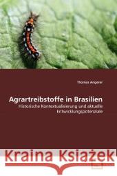 Agrartreibstoffe in Brasilien : Historische Kontextualisierung und aktuelle Entwicklungspotenziale Angerer, Thomas 9783639322972 VDM Verlag Dr. Müller