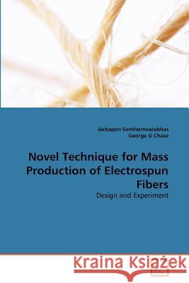 Novel Technique for Mass Production of Electrospun Fibers Jackapon Sunthornvarabhas George G 9783639322989 VDM Verlag