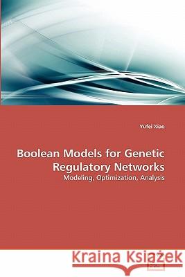 Boolean Models for Genetic Regulatory Networks Yufei Xiao 9783639323009 VDM Verlag