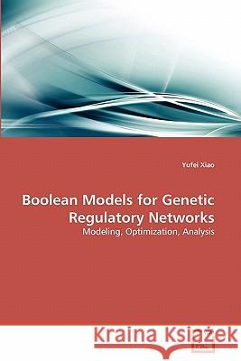 Boolean Models for Genetic Regulatory Networks Yufei Xiao 9783639323009