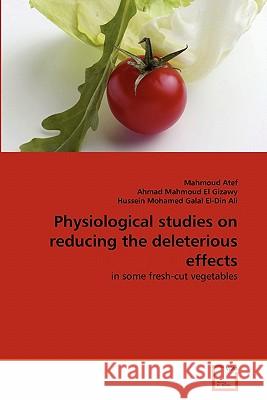 Physiological studies on reducing the deleterious effects Atef, Mahmoud 9783639323351