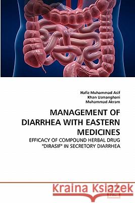 Management of Diarrhea with Eastern Medicines Hafiz Muhammad Asif Khan Usmanghani Muhammad Akram 9783639323450