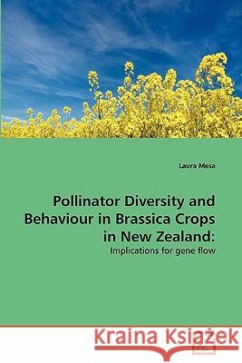 Pollinator Diversity and Behaviour in Brassica Crops in New Zealand Laura Mesa 9783639323528 VDM Verlag
