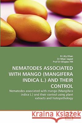 Nematodes Associated with Mango (Mangifera Indica L.) and Their Control Dr Aly Khan Dr Mia Prof D 9783639323825 VDM Verlag