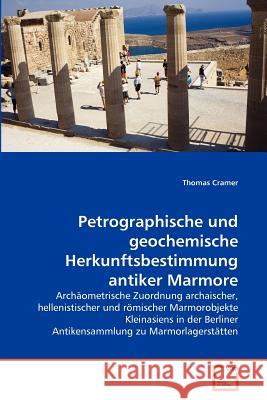 Petrographische und geochemische Herkunftsbestimmung antiker Marmore Thomas Cramer 9783639323870 VDM Verlag