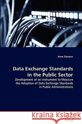 Data Exchange Standards in the Public Sector Anne Ziemens 9783639324617 VDM Verlag