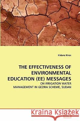 The Effectiveness of Environmental Education (Ee) Messages Kidane Kiros 9783639324686