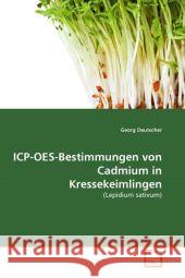 ICP-OES-Bestimmungen von Cadmium in Kressekeimlingen : (Lepidium sativum) Deutscher, Georg 9783639324709 VDM Verlag Dr. Müller