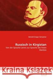 Russisch in Kirgistan : Von der Sprache Lenins zur Sprache des freien Marktes Kemptner, Bertold Gregor 9783639324730 VDM Verlag Dr. Müller