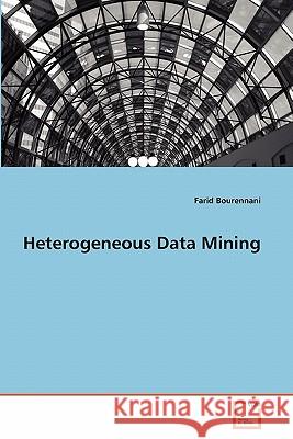 Heterogeneous Data Mining Farid Bourennani 9783639325119 VDM Verlag