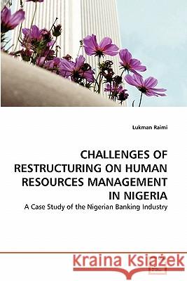 Challenges of Restructuring on Human Resources Management in Nigeria Lukman Raimi 9783639325362 VDM Verlag