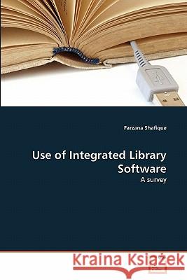 Use of Integrated Library Software Farzana Shafique 9783639325478