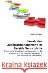 Einsatz des Qualitätsmanagement im Bereich Geburtshilfe : Theoretische Grundlagen und Umsetzung in die Praxis anhand des Projektes 