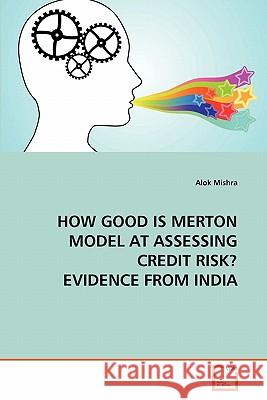 How Good Is Merton Model at Assessing Credit Risk? Evidence from India Alok Mishra 9783639326345