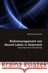 Risikomanagement von Record Labels in Österreich : Eine empirische Untersuchung Gadermeier, Maximilian 9783639326383 VDM Verlag Dr. Müller
