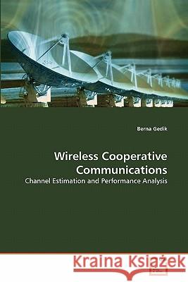 Wireless Cooperative Communications Berna Gedik 9783639326468