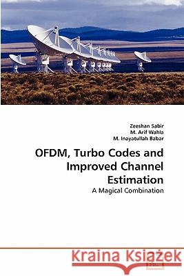 OFDM, Turbo Codes and Improved Channel Estimation Sabir, Zeeshan 9783639326505