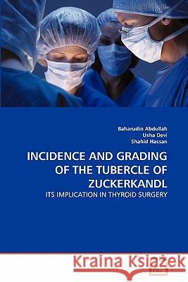 Incidence and Grading of the Tubercle of Zuckerkandl Baharudin Abdullah Usha Devi Shahid Hassan 9783639326550 VDM Verlag