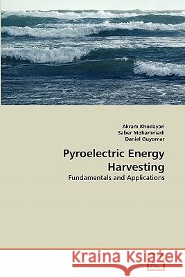 Pyroelectric Energy Harvesting Akram Khodayari Saber Mohammadi Daniel Guyomar 9783639326840