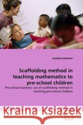 Scaffolding method in teaching mathematics to pre-school children Mwangi, Hannah 9783639327472 VDM Verlag