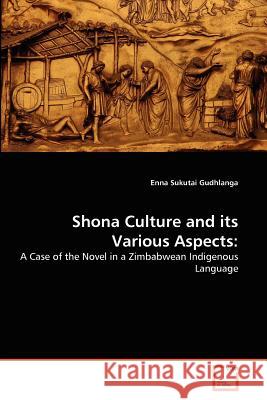 Shona Culture and its Various Aspects Gudhlanga, Enna Sukutai 9783639327526 VDM Verlag