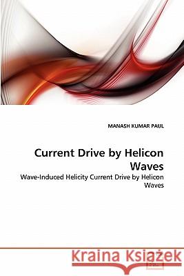 Current Drive by Helicon Waves Manash Kumar Paul 9783639327663