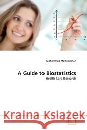 A Guide to Biostatistics Mohammad Mohsi 9783639327861 VDM Verlag