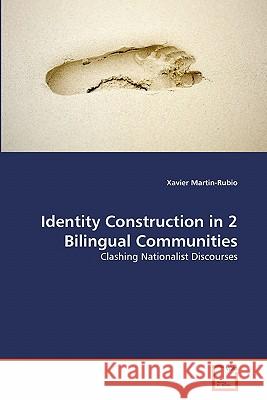 Identity Construction in 2 Bilingual Communities Xavier Martin-Rubio 9783639328028 VDM Verlag