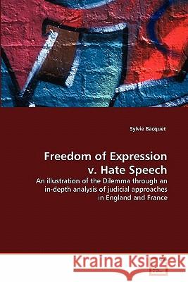 Freedom of Expression v. Hate Speech Sylvie Bacquet (University of Westminster, UK) 9783639328066 VDM Verlag